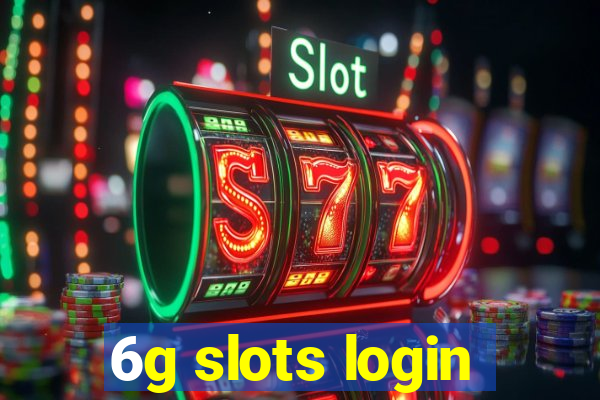 6g slots login