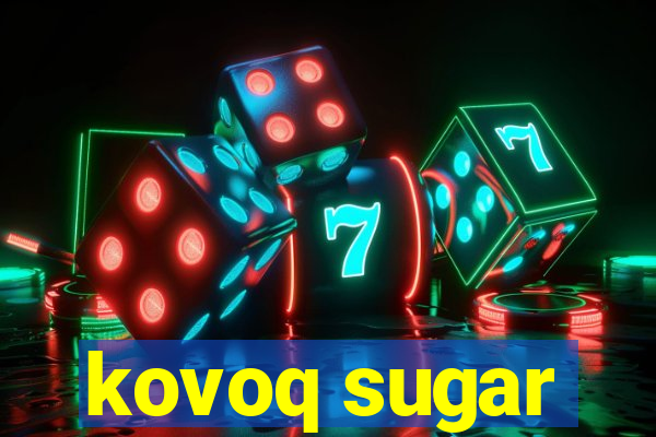 kovoq sugar