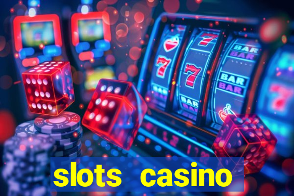 slots casino dinheiro real