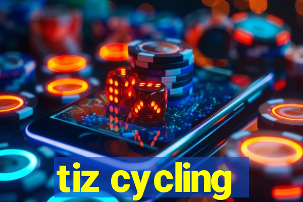 tiz cycling