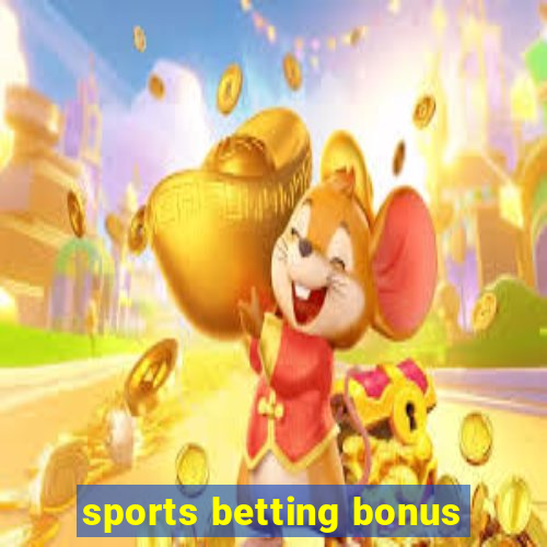 sports betting bonus