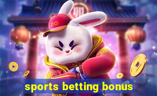 sports betting bonus