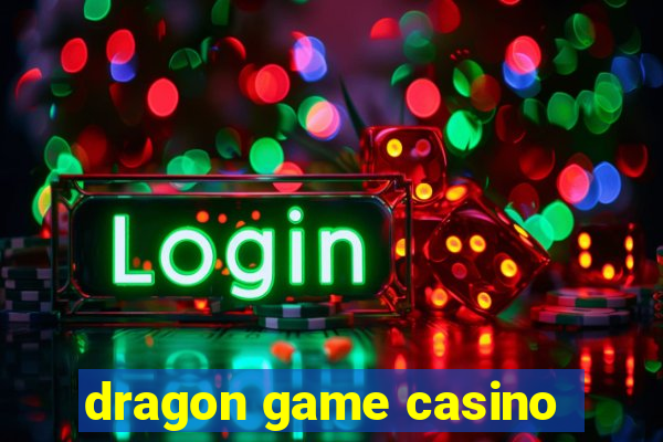 dragon game casino