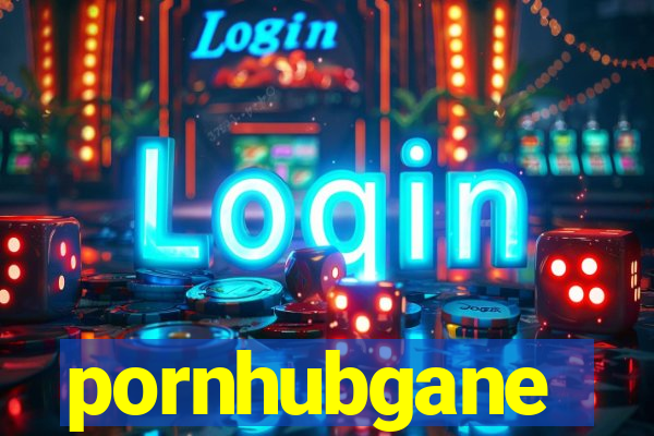 pornhubgane