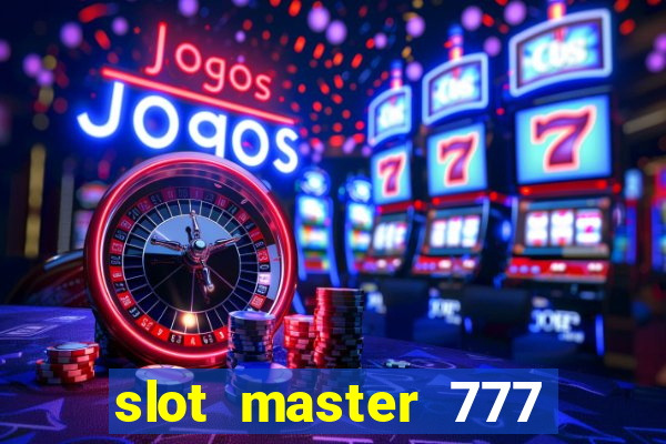 slot master 777 paga mesmo