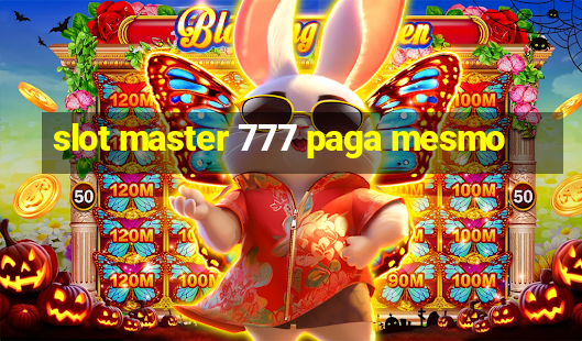 slot master 777 paga mesmo