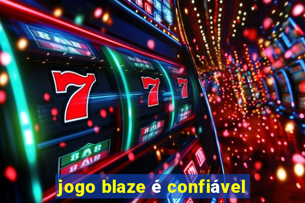 jogo blaze é confiável