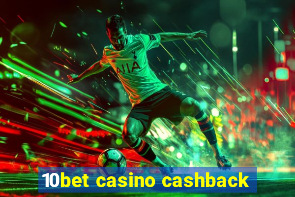 10bet casino cashback