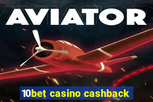 10bet casino cashback