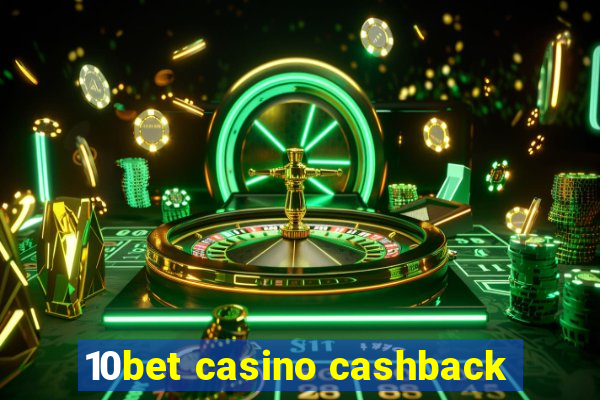 10bet casino cashback