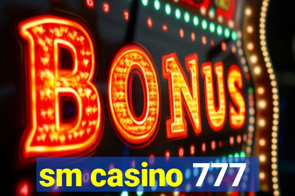 sm casino 777