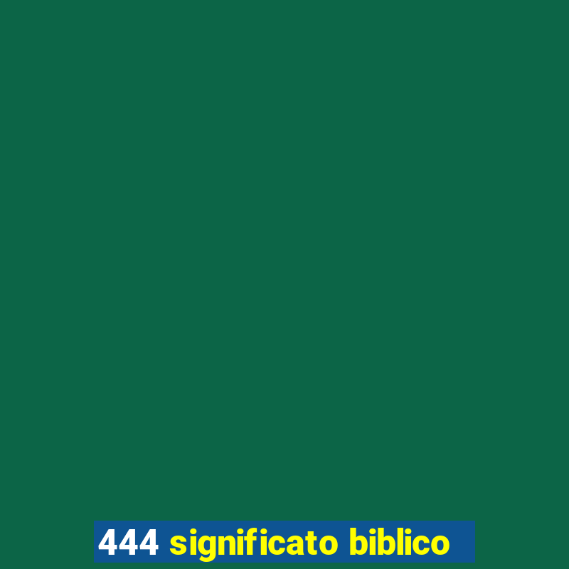 444 significato biblico