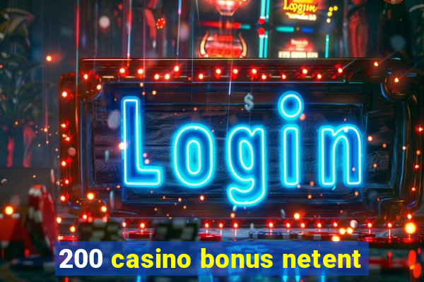 200 casino bonus netent