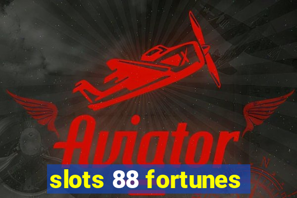 slots 88 fortunes