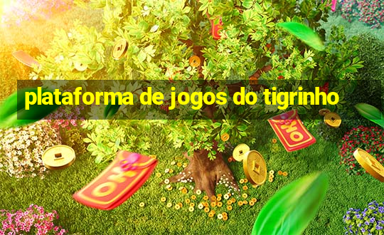 plataforma de jogos do tigrinho