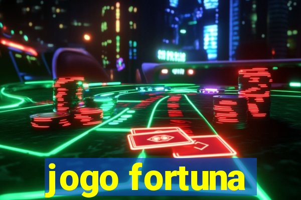 jogo fortuna