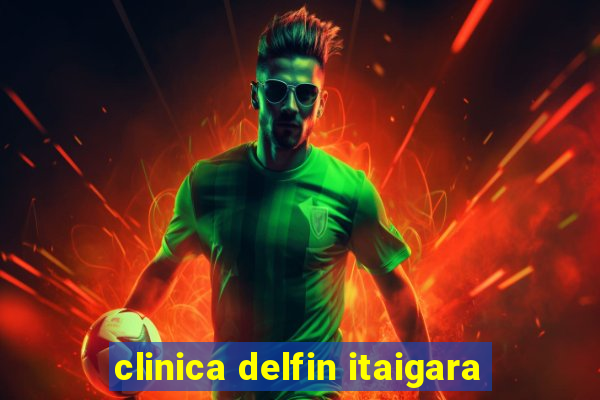 clinica delfin itaigara