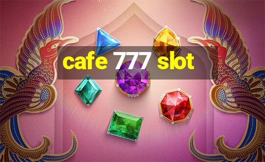 cafe 777 slot