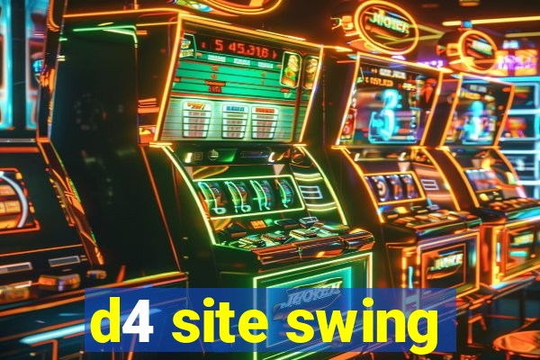 d4 site swing