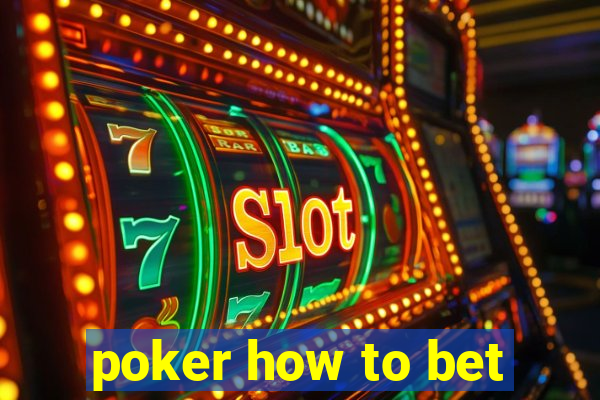 poker how to bet