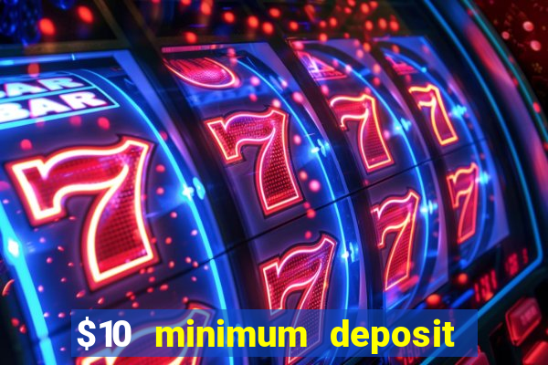 $10 minimum deposit casino nz 2021