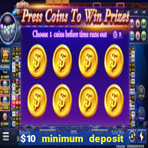 $10 minimum deposit casino nz 2021