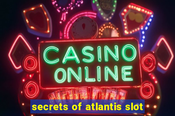 secrets of atlantis slot