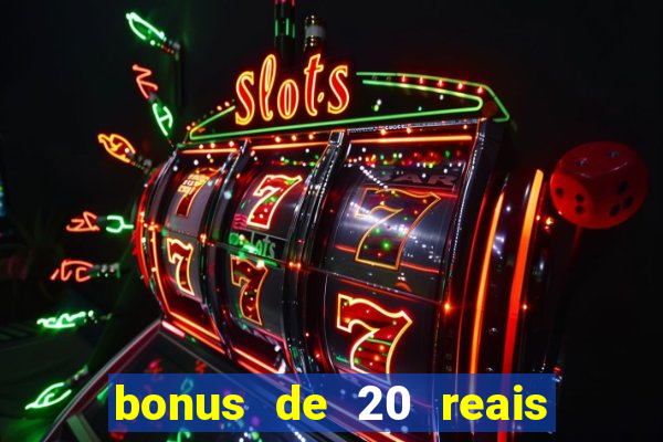 bonus de 20 reais vai de bet