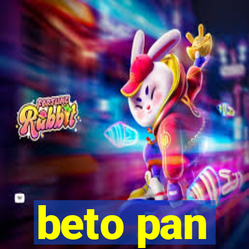 beto pan