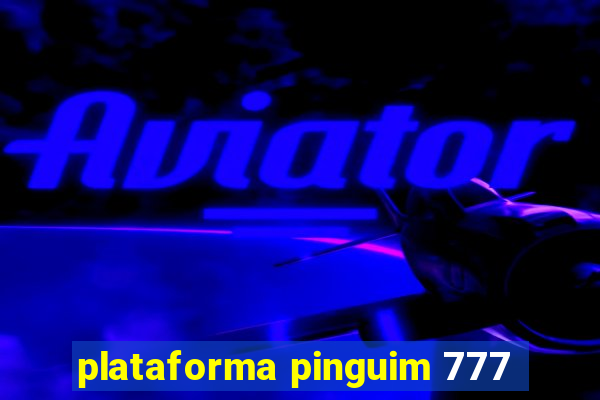 plataforma pinguim 777