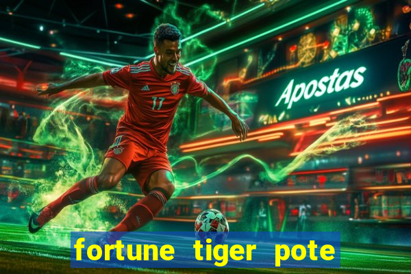 fortune tiger pote de ouro