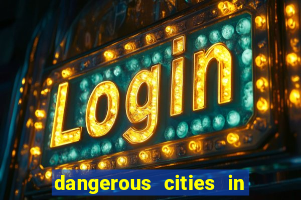 dangerous cities in the us