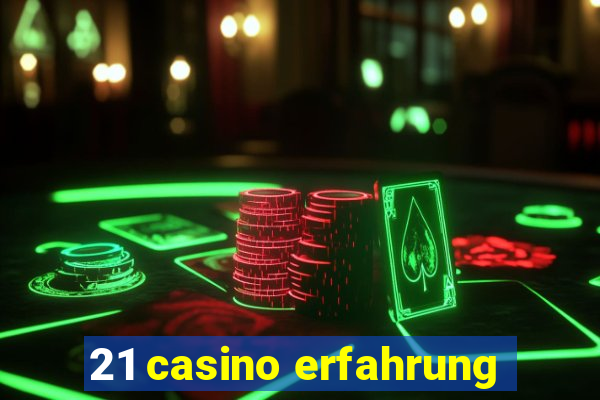 21 casino erfahrung