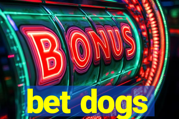 bet dogs