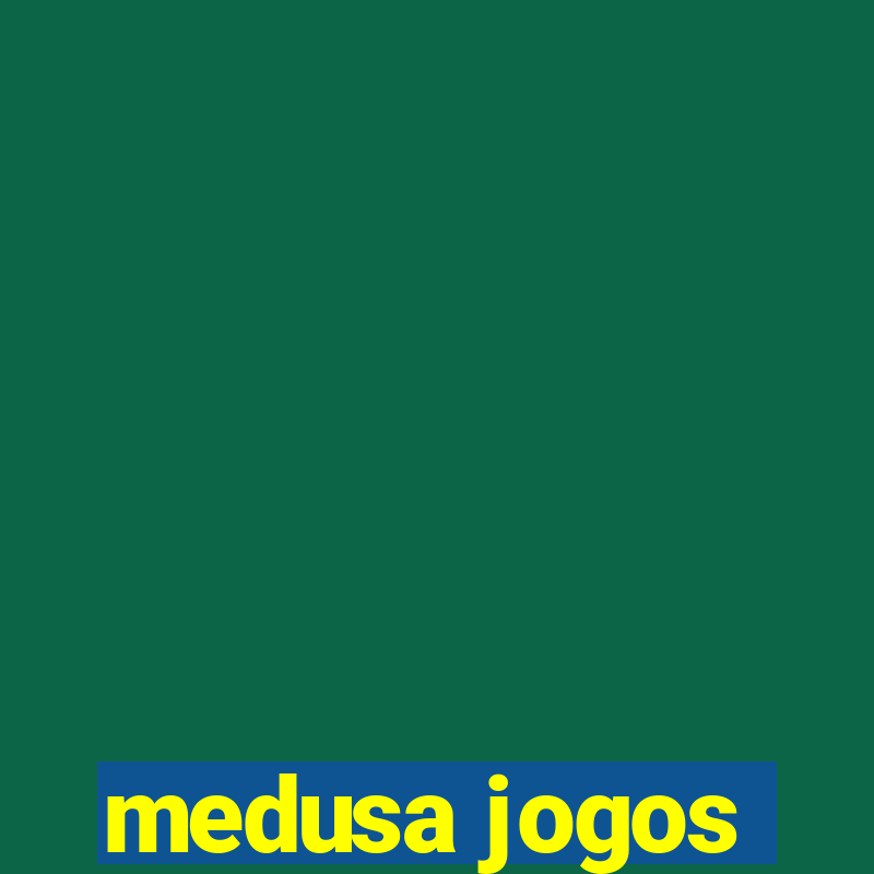 medusa jogos