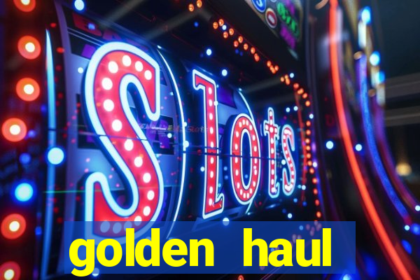 golden haul infinity reels slot online