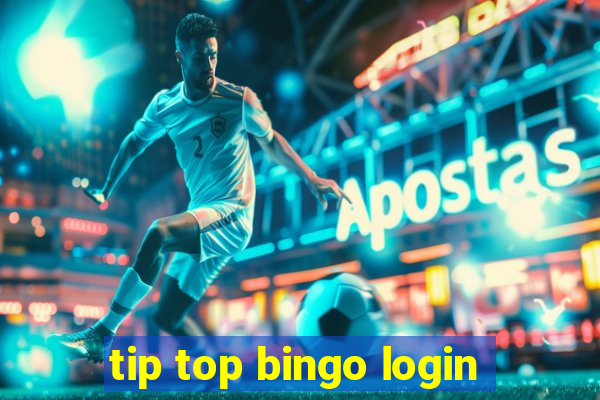 tip top bingo login