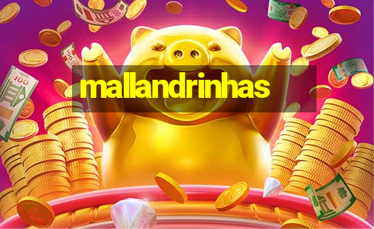 mallandrinhas