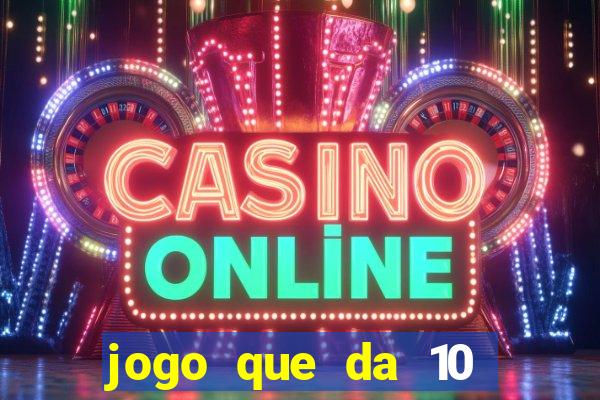 jogo que da 10 reais no cadastro