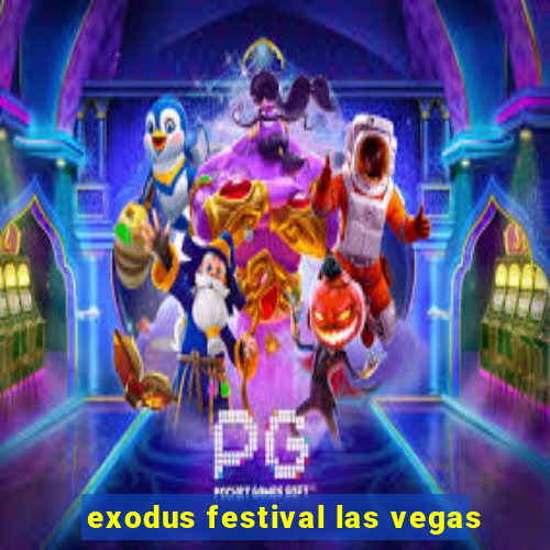 exodus festival las vegas