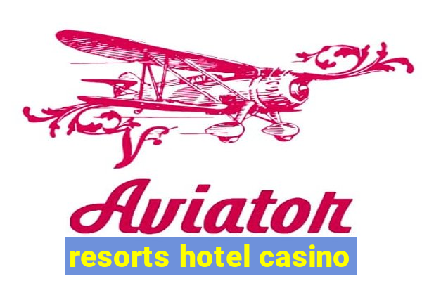 resorts hotel casino