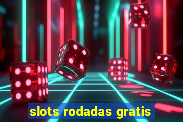 slots rodadas gratis