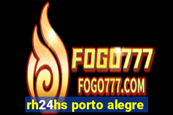 rh24hs porto alegre