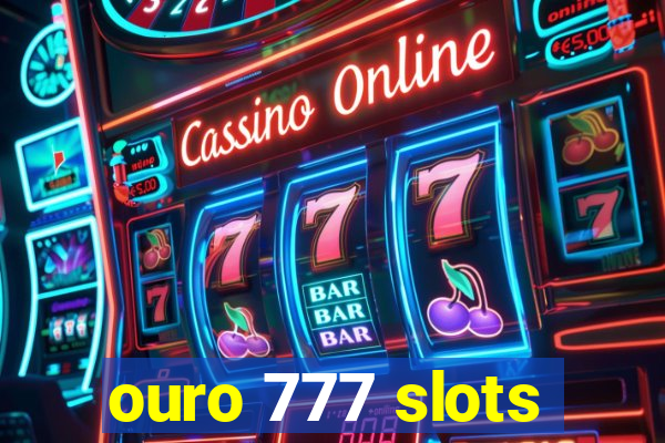 ouro 777 slots