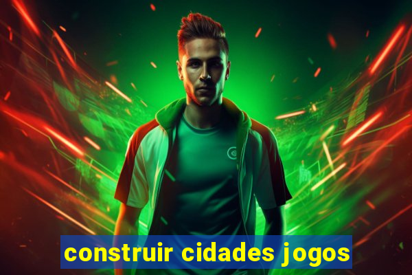 construir cidades jogos