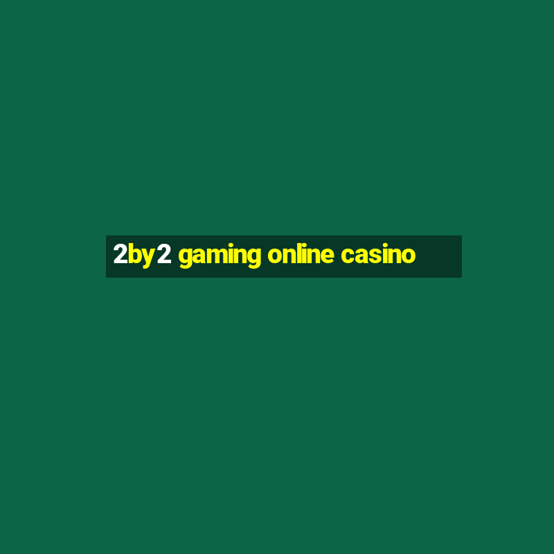 2by2 gaming online casino