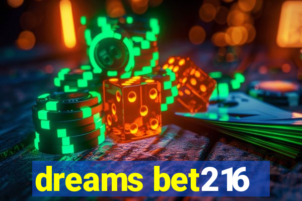 dreams bet216