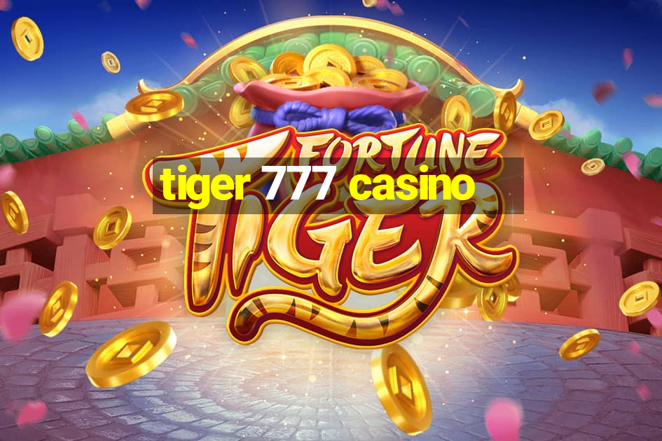 tiger 777 casino