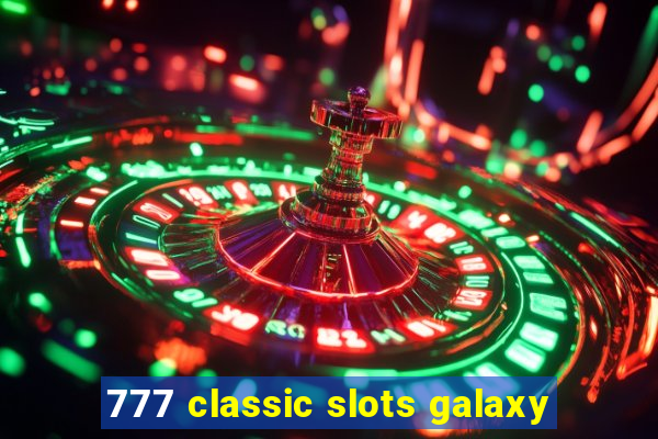 777 classic slots galaxy