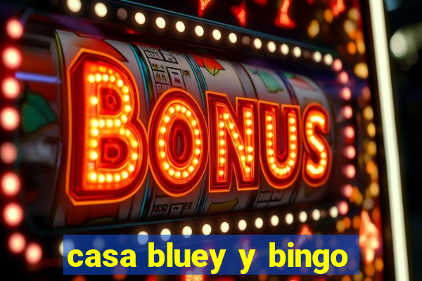 casa bluey y bingo